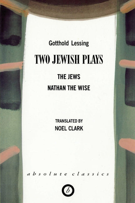 Two Jewish Plays: The Jews / Nathan the Wise