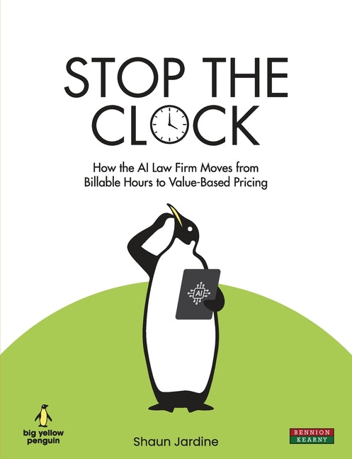 Stop The Clock: How The AI Law Firm Moves From Billable Hours to Value-Based Pricing