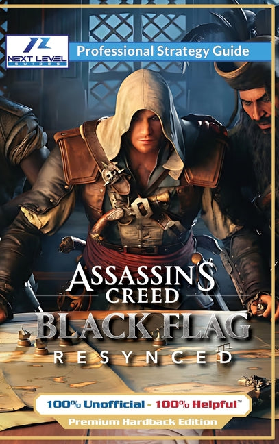 Assassin's Creed Black Flag Resynced Strategy Guide Book (Full Color Premium Hardback): 100% Unofficial - 100% Helpful Walkthrough