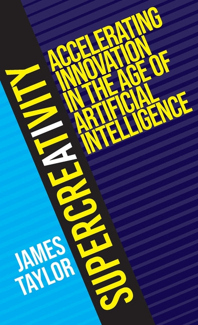SuperCreativity: Accelerating Innovation in the Age of Artificial Intelligence