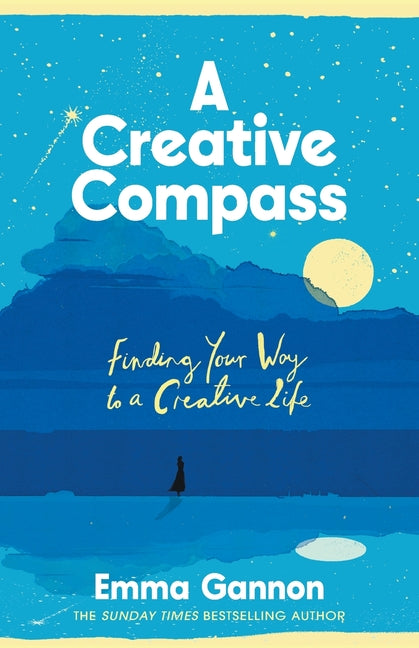 A Creative Compass: An Empowering Guide to Living a Creative Life from the Bestselling Author