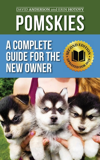 Pomskies: Training, Feeding, and Loving your New Pomsky Dog (Second Edition)