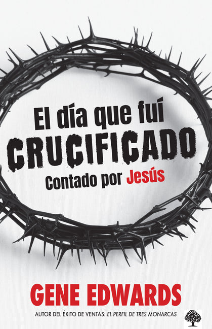El D�a Que Fu� Crucificado: Contado Por Jes�s / The Day I Was Crucified: As Told by Christ Himself