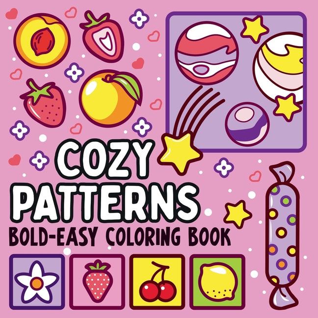 Bold and Easy Cozy Patterns Coloring Book: 51 Large and Easy Designs Featuring Adorable Patterns for Seniors and Kids
