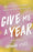 Give Me a Year: 12 New Things to Embrace Change and Live Your Best Life