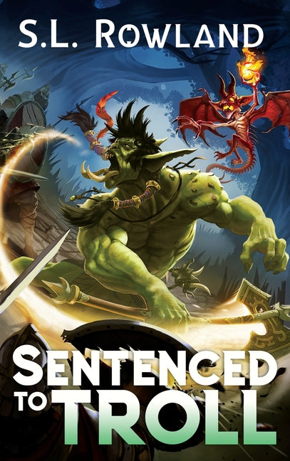 Sentenced to Troll: A LitRPG Adventure