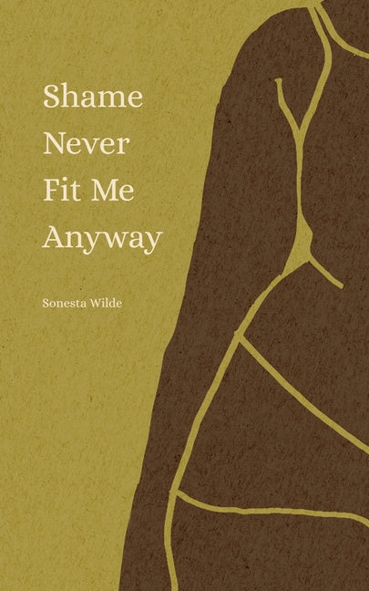 Shame Never Fit Me Anyway