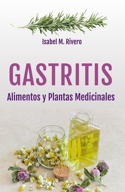GASTRITIS. Alimentos y Plantas Medicinales.: Conoce TODO sobre la gastritis, y aprende cómo tratarla con la alimentación, con zumos y con las plantas
