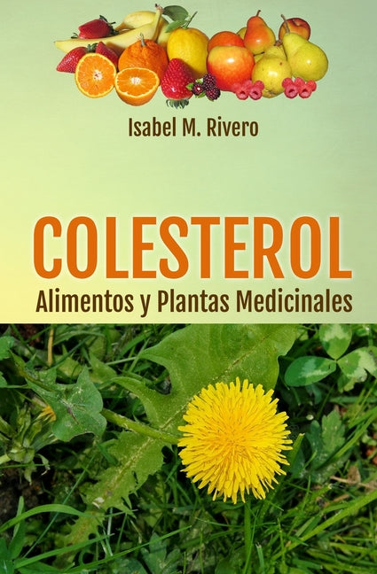 COLESTEROL. Alimentos y Plantas Medicinales: Conoce TODO sobre el colesterol, y aprende cómo reducirlo con la alimentación, con zumos y con las planta