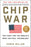 Chip War: The Fight for the World's Most Critical Technology