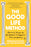 The Good Life Method: Reasoning Through the Big Questions of Happiness, Faith, and Meaning