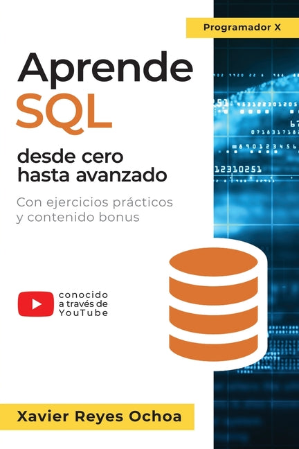 Aprende SQL desde cero hasta avanzado: El libro completo de la programacion SQL para principiantes: Con ejercicios prácticos y contenido bonus