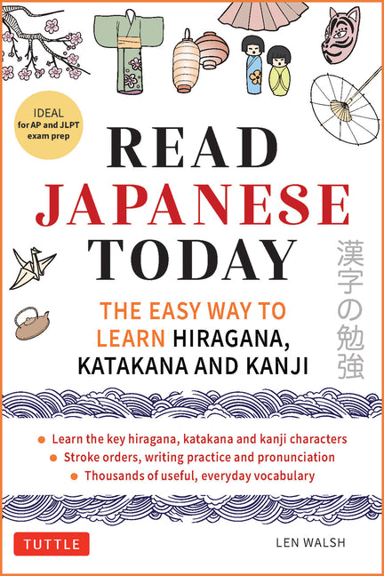Read Japanese Today: The Easy Way to Learn Hiragana, Katakana and Kanji
