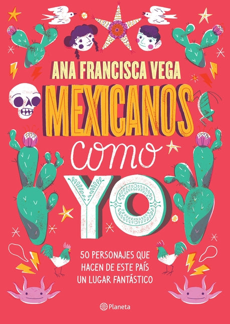 Mexicanos Como Yo: 50 Personajes Que Hacen de Este País Un Lugar Fantástico / Mexicans Like Me