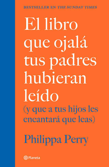 El Libro Que Ojalá Tus Padres Hubieran Leído: (Y Que a Tus Hijos Les Encantará Que Leas) / The Book You Wish Your Parents Had Read