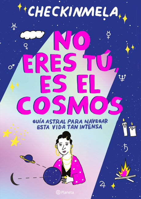 No Eres Tú, Es El Cosmos / It's Not You, It's the Cosmos