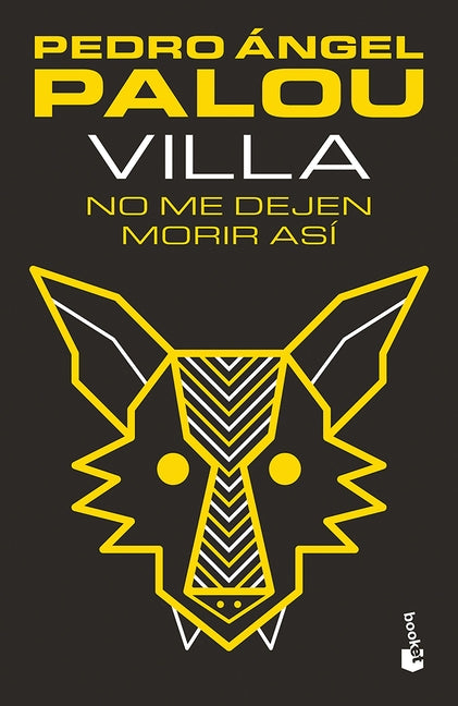 Villa: No Me Dejen Morir Así (Novela) / Villa: Don't Let Me Die Like This (a Novel)