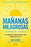 Mañanas Milagrosas: Los 6 Hábitos Que Cambiarán Tu Vida Antes de Las 8 Am (Edición Ampliada Y Actualizada) / The Miracle Morning (Updated and Enhanced