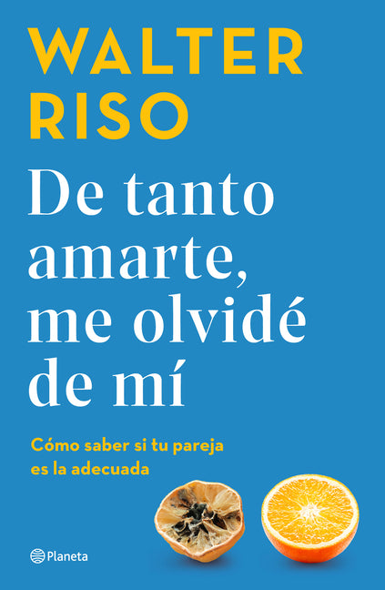 de Tanto Amarte, Me Olvidé de Mí Cómo Saber Si Tu Pareja Es La Adecuada / I Loved You So Much I Forgot about Myself