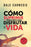 Cómo Suprimir Las Preocupaciones Y Disfrutar de la Vida / How to Stop Worrying and Start Living