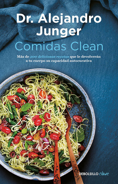 Comidas Clean / Clean Eats: Over 200 Delicious Recipes to Reset Your Body's Natural Balance and Discover What It Means to Be Truly Healthy