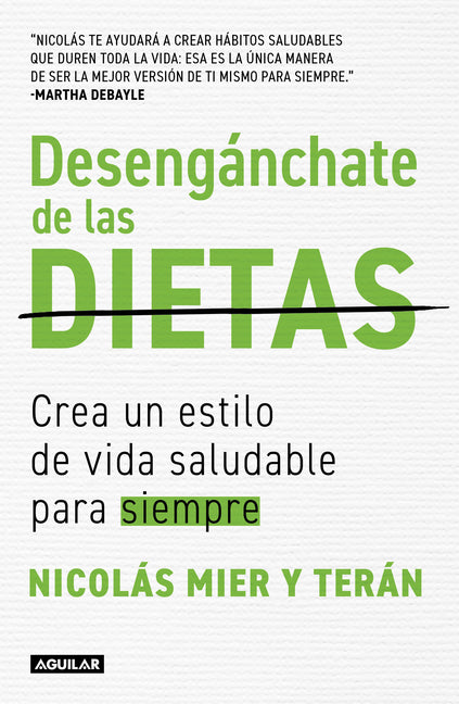 Desengánchate de Las Dietas: Crea Un Estilo de Vida Saludable Para Siempre / Free Yourself from Diets