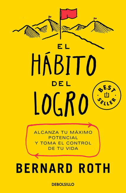 El Hábito del Logro: Alcanza Tu Máximo Potencial Y Toma El Control de Tu Vida / The Achievement Habit