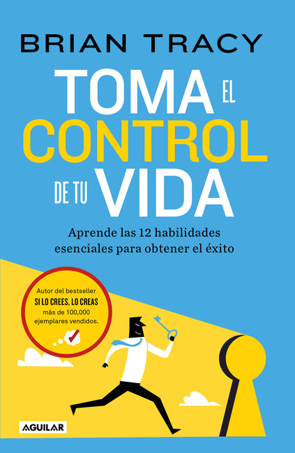 Toma El Control de Tu Vida: Aprende Las 12 Habilidades Esenciales Para Obtener El Éxito / Take Charge of Your Life