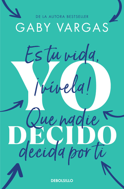 Yo Decido. Es Tu Vida, ¡Vívela! Que Nadie Decida Por Ti / I Decide