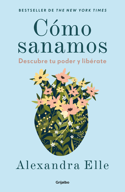 Cã3mo Sanamos. Descubre Tu Poder Y Libã(c)Rate / How We Heal