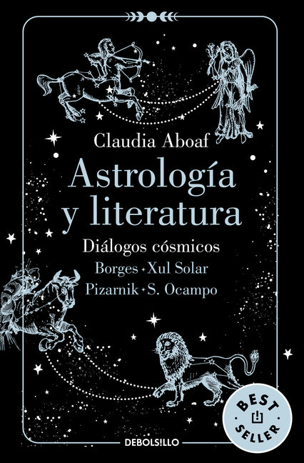 Astrología Y Literatura. Diálogos Cósmicos: Borges - Xul Solar / Pizarnik - S. Ocampo / Astrology and Literature