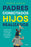 Padres Conectados, Hijos Realizados / Present Parents, Fulfilled Children