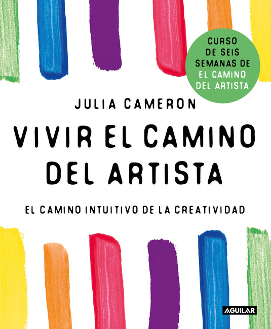 Vivir El Camino del Artista: El Camino Intuitivo de la Creatividad / Living the Artist's Way: An Intuitive Path to Greater Creativity
