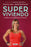 Super Viviendo. Decídete a Ser Protagonista de Tu Historia / Surviving: Decide to Be the Protagonist of Your Story