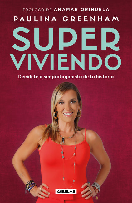 Super Viviendo. Decídete a Ser Protagonista de Tu Historia / Surviving: Decide to Be the Protagonist of Your Story