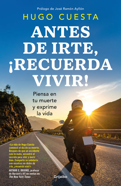 Antes de Irte, ¡Recuerda Vivir! Piensa En Tu Muerte Y Exprime La Vida / Before You Go, Remember to Live! Reflect on Death to Savor Life