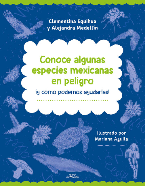 Conoce Algunas Especies Mexicanas En Peligro Â¡y Cã3mo Podemos Ayudarlas! / Discover Some Endangered Mexican Species