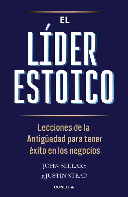 El Líder Estoico / The Stoic Leader: Ancient Lessons to Succeed in Business