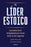 El Líder Estoico / The Stoic Leader: Ancient Lessons to Succeed in Business