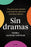 Sin Dramas: Una Guía Para Entender Y Gestionar Las Relaciones Familiares Difíciles / Drama Free: A Guide to Managing Unhealthy Family Relationships