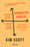 Franqueza Radical: Consigue Lo Que Quieres Diciendo Lo Que Piensas / Radical Candor: Be a Kick-Ass Boss Without Losing Your Humanity