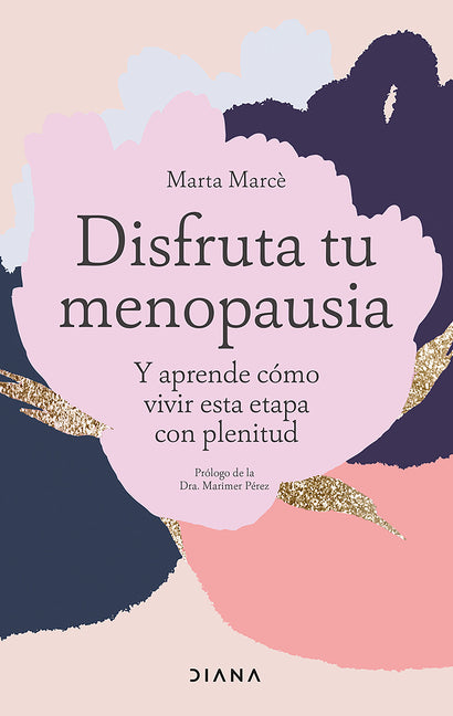Disfruta Tu Menopausia: Y Aprende Cómo Vivir Esta Etapa Con Plenitud / Enjoy Your Menopause