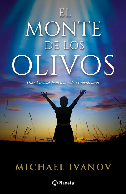 El Monte de Los Olivos: Once Lecciones Para Una Vida Extraordinaria / The Mount of Olives
