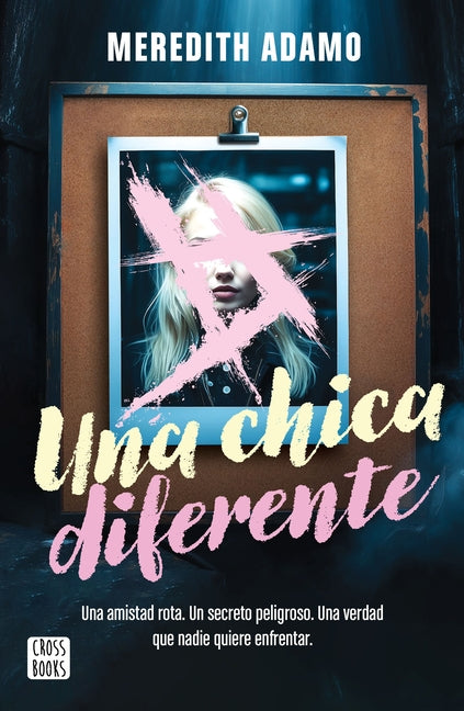 Una Chica Diferente: Una Amistad Rota, Un Secreto Peligroso, Una Verdad Que Nadie Quiere Enfretar (Thriller) / Not Like Other Girls (a Thriller)
