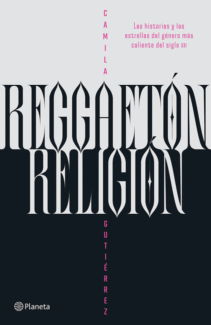 Reggaet�n, Religi�n: Las Historias Y Las Estrellas del G�nero M�s Caliente del Siglo XXI / Reggaeton, Religion