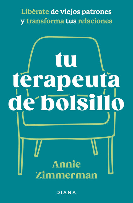 Tu Terapeuta de Bolsillo: Libérate de Viejos Patrones Y Transforma Tu Vida / Your Pocket Therapist