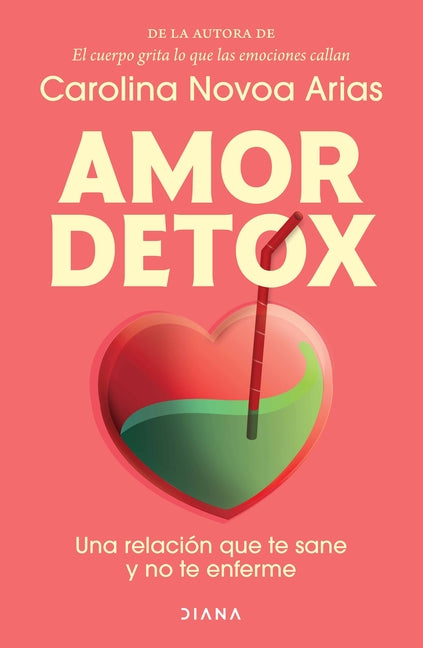 Amor Detox: Una Relación Que Te Sane Y No Te Enferme / Detox Love: A Relationship That Heals You and Doesn't Make You Sick