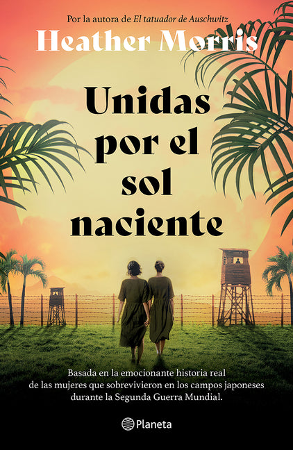 Unidas Por El Sol Naciente (Por La Autora de El Tatuador de Auschwitz) / Sisters Under the Rising Sun