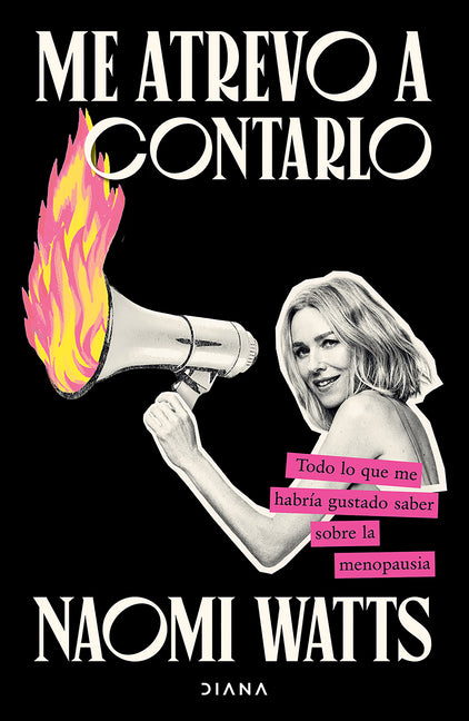 Me Atrevo a Contarlo: Todo Lo Que Me Habría Gustado Saber Sobre La Menopausia/ Dare I Say It