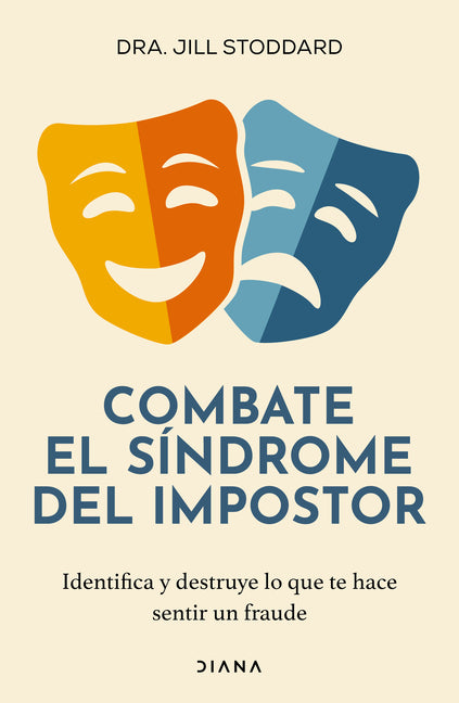 Combate El Síndrome del Impostor: Identifica Y Destruye Lo Que Te Hace Sentir Un Fraude / Imposter No More